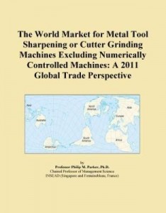 Baixar The World Market for Metal Tool Sharpening or Cutter Grinding Machines Excluding Numerically Control pdf, epub, eBook