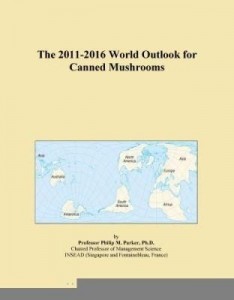 Baixar The 2011-2016 World Outlook for Canned Mushrooms pdf, epub, eBook