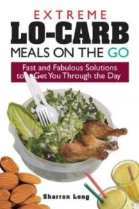 Baixar Extreme Lo-Carb Meals on the Go: Fast and Fabulous Solutions to Get You Through the Day pdf, epub, eBook