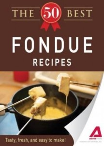 Baixar The 50 Best Fondue Recipes: Tasty, Fresh, and Easy to Make! pdf, epub, eBook