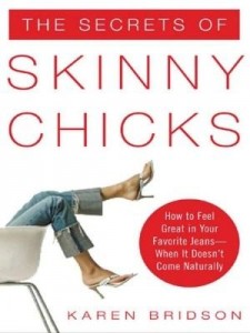 Baixar The Secrets of Skinny Chicks: How to Feel Great In Your Favorite Jeans — When It Doesn't Come Natur pdf, epub, eBook