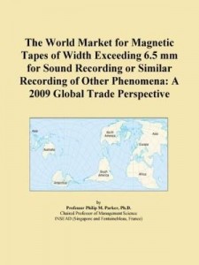 Baixar The World Market for Magnetic Tapes of Width Exceeding 6.5 mm for Sound Recording or Similar Recordi pdf, epub, eBook