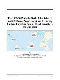 Baixar The 2007-2012 World Outlook for Infants' and Children's Wood Furniture Excluding Custom Furniture So pdf, epub, eBook