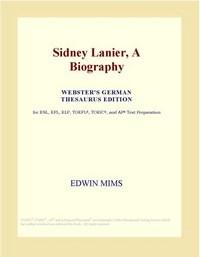 Baixar Sidney Lanier, a Biography (webster's German Thesaurus Edition) pdf, epub, eBook
