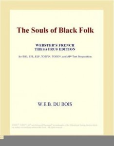 Baixar The Souls of Black Folk (Webster's French Thesaurus Edition) pdf, epub, eBook