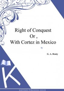 Baixar Right of conquest or with cortez in mexico pdf, epub, eBook