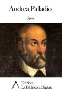 Baixar Opere di andrea palladio pdf, epub, eBook