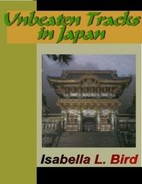 Baixar Unbeaten Tracks In Japan pdf, epub, eBook