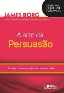 Baixar A ARTE DA PERSUASÃO – CONSIGA TUDO O QUE QUER SEM PRECISAR PEDIR – 1ª edição pdf, epub, eBook