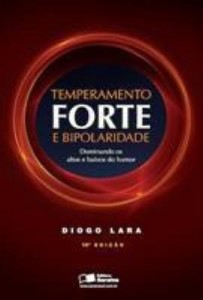 Baixar TEMPERAMENTO FORTE E BIPOLARIDADE – DOMINANDO OS ALTOS E BAIXOS DO HUMOR – 10ª edição pdf, epub, eBook