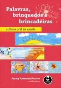 Baixar Palavras, Brinquedos e Brincadeiras – Cultura Oral Na Escola pdf, epub, eBook