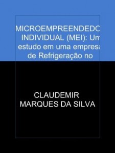 Baixar MICROEMPREENDEDOR INDIVIDUAL (MEI): Um estudo em uma empresa de Refrigeração no município de Sinop-M pdf, epub, eBook