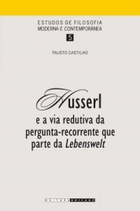 Baixar Husserl e a via redutiva da pergunta-recorrente que parte da Lebenswelt pdf, epub, eBook