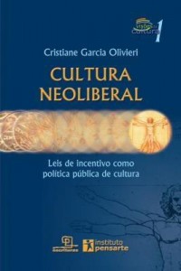 Baixar Cultura neoliberal: leis de incentivo como política pública de cultura pdf, epub, eBook