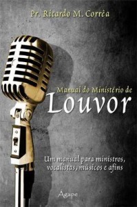 Baixar Manual do Ministério de Louvor – Um Manual Para Ministros, Vocalistas, Músicos e Afins pdf, epub, eBook