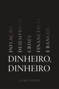 Baixar Dinheiro, Dinheiro – Inflação, Desemprego, Crises Financeiras E Bancos pdf, epub, eBook