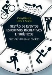 Baixar Gestão de Eventos Esportivos, Recreativos e Turísticos – Dimensões Teóricas e Práticas pdf, epub, eBook