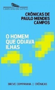 Baixar O homem que odiava ilhas – Crônicas de Paulo Mendes Campos pdf, epub, eBook
