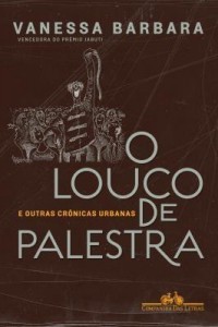 Baixar O Louco de Palestra e Outras Crônicas Urbanas pdf, epub, eBook