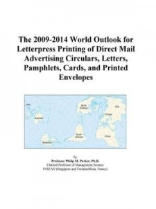 Baixar The 2009-2014 World Outlook for Letterpress Printing of Direct Mail Advertising Circulars, Letters, pdf, epub, eBook