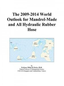 Baixar The 2009-2014 World Outlook for Mandrel-Made and All Hydraulic Rubber Hose pdf, epub, eBook
