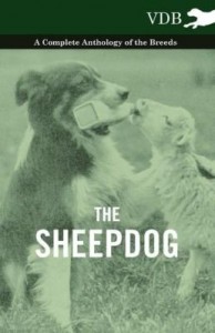 Baixar The Sheepdog – A Complete Anthology of the Breeds pdf, epub, eBook