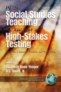 Baixar Wise Social Studies Teaching in an Age of High-Stakes Testing: Essays on Classroom Practices and Pos pdf, epub, eBook