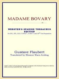 Baixar Madame Bovary (webster's Spanish Thesaurus Edition) pdf, epub, eBook