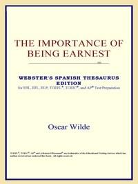 Baixar The Importance of Being Earnest (webster's Spanish Thesaurus Edition) pdf, epub, eBook
