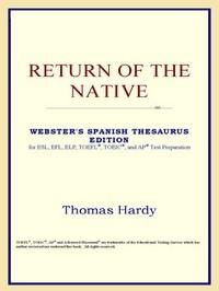 Baixar Return of the Native (webster's Spanish Thesaurus Edition) pdf, epub, eBook