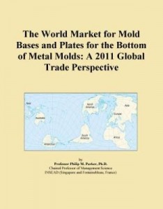 Baixar The World Market for Mold Bases and Plates for the Bottom of Metal Molds: A 2011 Global Trade Perspe pdf, epub, eBook