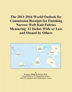 Baixar The 2011-2016 World Outlook for Commission Receipts for Finishing Narrow Weft Knit Fabrics Measuring pdf, epub, eBook