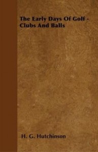 Baixar The Early Days of Golf – Clubs and Balls pdf, epub, eBook