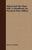 Baixar Wheat And The Flour Mill : A Handbook For Practical Flour Millers pdf, epub, eBook
