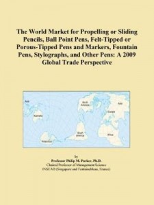 Baixar The World Market for Propelling or Sliding Pencils, Ball Point Pens, Felt-Tipped or Porous-Tipped Pe pdf, epub, eBook