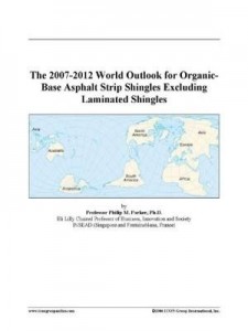 Baixar The 2007-2012 World Outlook for Organic-Base Asphalt Strip Shingles Excluding Laminated Shingles pdf, epub, eBook