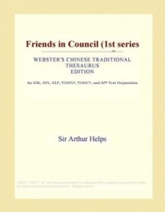 Baixar Friends in Council (1st series (Webster's Chinese Traditional Thesaurus Edition) pdf, epub, eBook