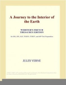 Baixar A Journey to the Interior of the Earth (Webster's French Thesaurus Edition) pdf, epub, eBook