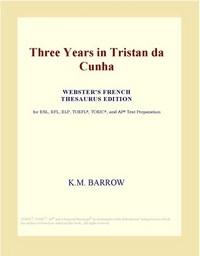 Baixar Three Years in Tristan da Cunha (Webster's French Thesaurus Edition) pdf, epub, eBook