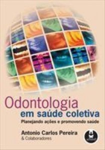 Baixar Odontologia em Saúde Coletiva – Planejando Ações e Promovendo Saúde pdf, epub, eBook