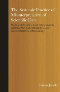 Baixar The Systemic Practice of Misinterpretation of Scientific Data: The Case of Persisters, Small Colony pdf, epub, eBook