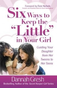 Baixar Six Ways to Keep the "Little" in Your Girl: Guiding Your Daughter from Her Tweens to Her Teens pdf, epub, eBook