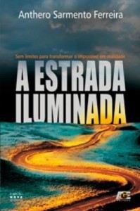 Baixar A Estrada Iluminada – Sem Limites Para Transformar o Impossível Em Realidade pdf, epub, eBook