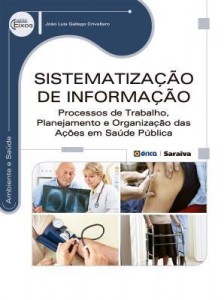 Baixar Sistematização de Informação – Processos de Trabalho, Planejamento e Organização Das Ações Em Saúde pdf, epub, eBook