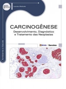 Baixar Carcinogênese – Desenvolvimento, Diagnóstico e Tratamento das Neoplasias pdf, epub, eBook