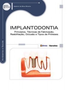Baixar IMPLANTODONTIA – PRINCÍPIOS, TÉCNICAS DE FABRICAÇÃO, REABILITAÇÃO, OCLUSÃO e TIPOS DE PRÓTESES pdf, epub, eBook