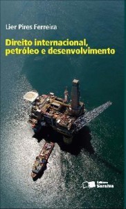 Baixar DIREITO INTERNACIONAL, PETRÓLEO E DESENVOLVIMENTO – 1ª edição pdf, epub, eBook