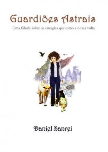 Baixar Guardiões Astrais – Uma fábula urbana sobre as energias que estão a nossa volta pdf, epub, eBook
