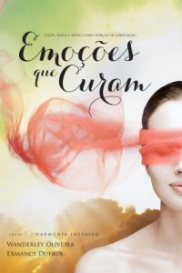 Baixar Emoções Que Curam – Culpa, Raiva e Medo Como Forças de Libertação pdf, epub, eBook