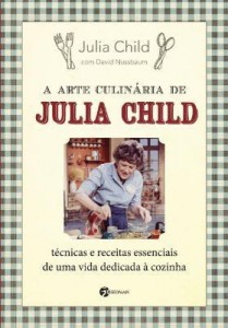 Baixar A Arte Culinária de Julia Child pdf, epub, eBook